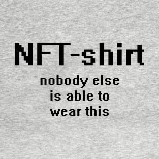 NFT-shirt: Nobody else is able to wear this! (light colors) T-Shirt